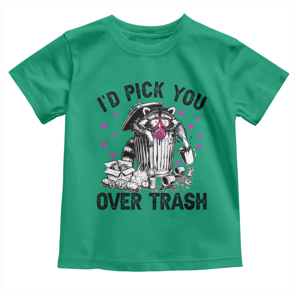 Valentine Racoon Trash Panda Toddler T Shirt I Would Pick You Over Trash TS14 Irish Green Print Your Wear