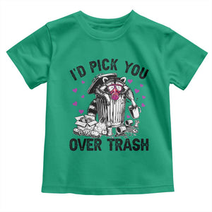 Valentine Racoon Trash Panda Toddler T Shirt I Would Pick You Over Trash TS14 Irish Green Print Your Wear