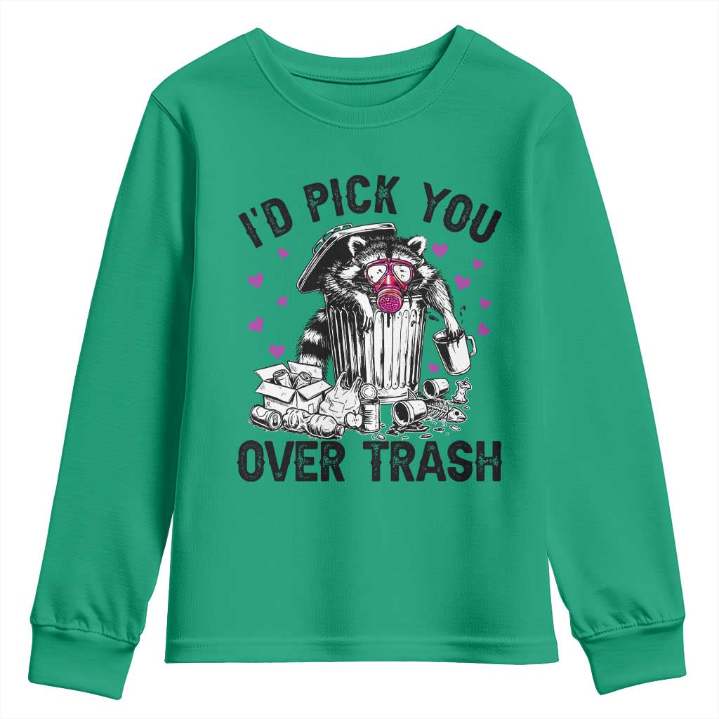 Valentine Racoon Trash Panda Youth Sweatshirt I Would Pick You Over Trash TS14 Irish Green Print Your Wear
