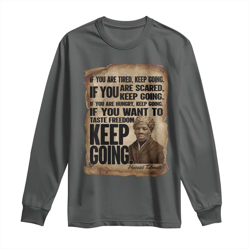 Harriet Tubman Quote Long Sleeve Shirt Black History African American TS14 Dark Heather Print Your Wear