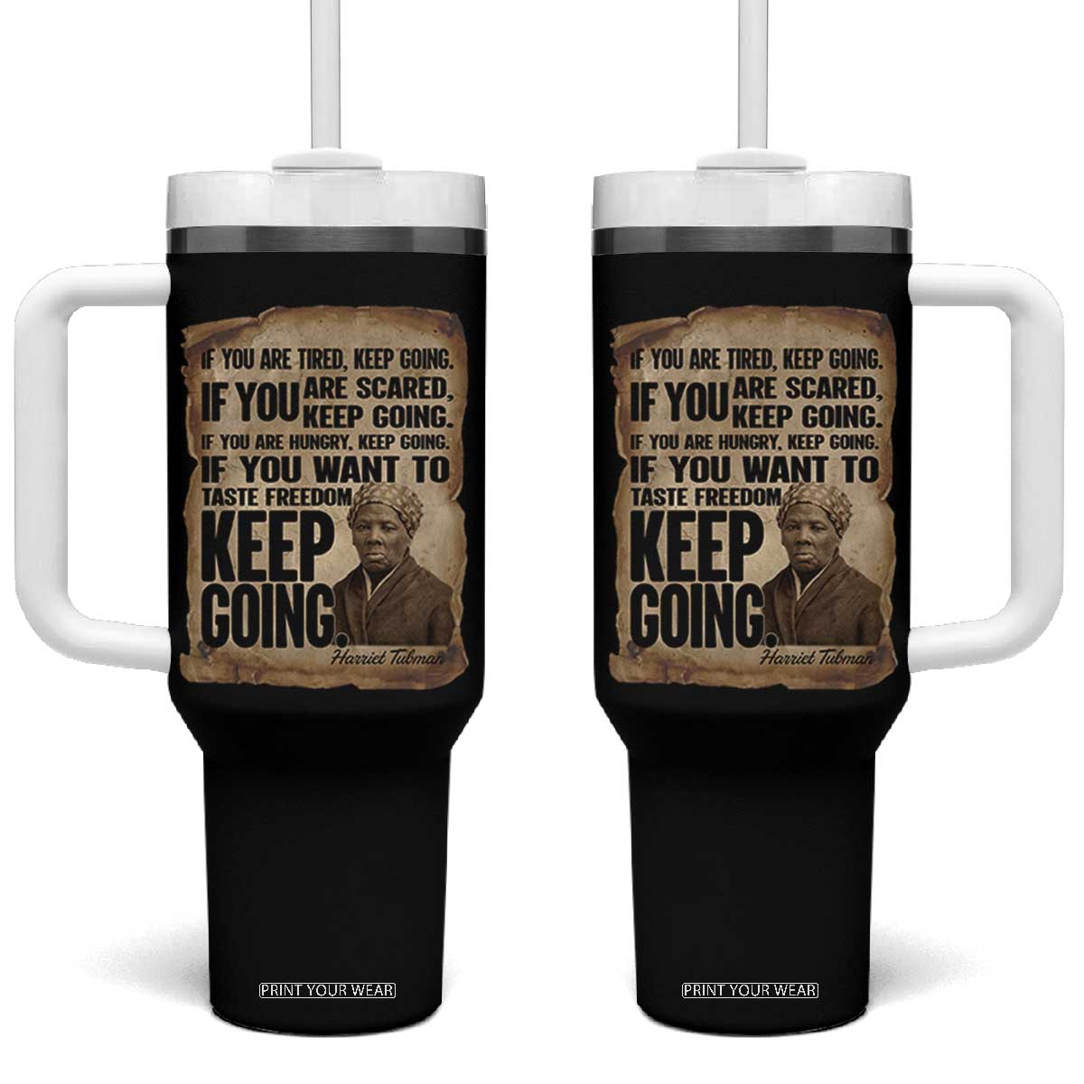Harriet Tubman Quote Tumbler With Handle Black History African American TS14 One Size: 40 oz Black Print Your Wear
