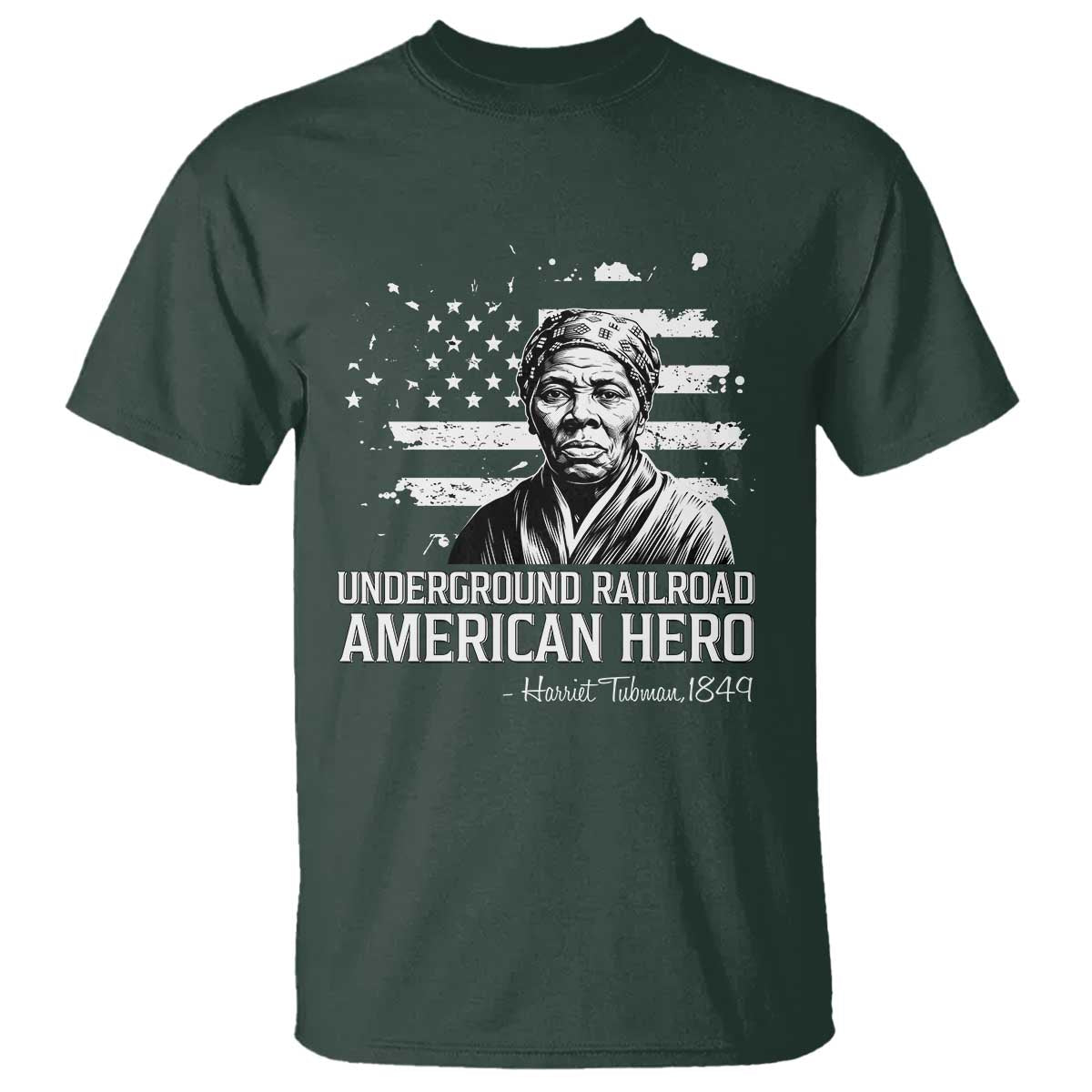 Harriet Tubman T Shirt Underground Railroad American Hero History TS14 Dark Forest Green Print Your Wear