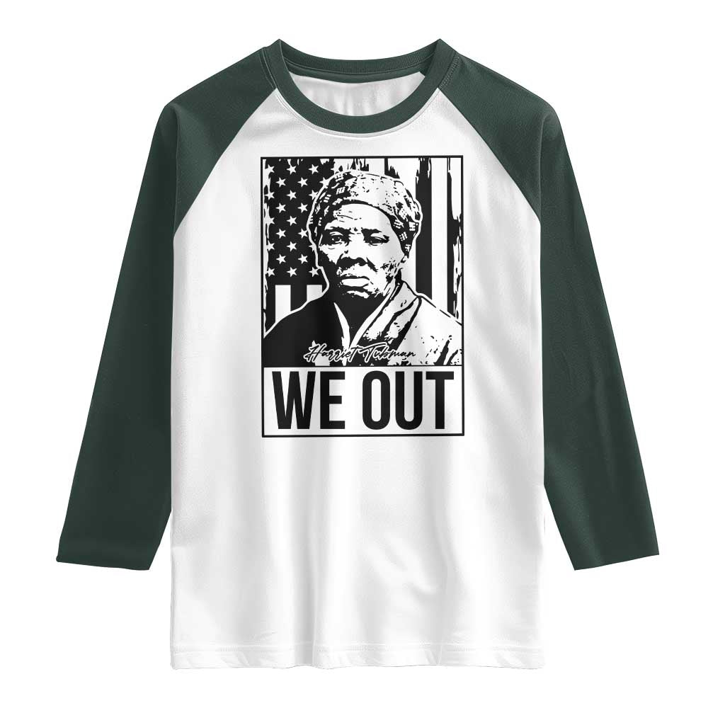 Harriet Tubman Quote Raglan Shirt We Out Strong Woman TS14 White Dark Forest Green Print Your Wear