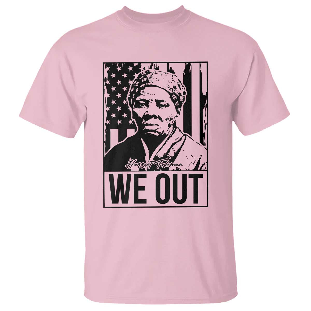 Harriet Tubman Quote T Shirt We Out Strong Woman TS14 Light Pink Print Your Wear
