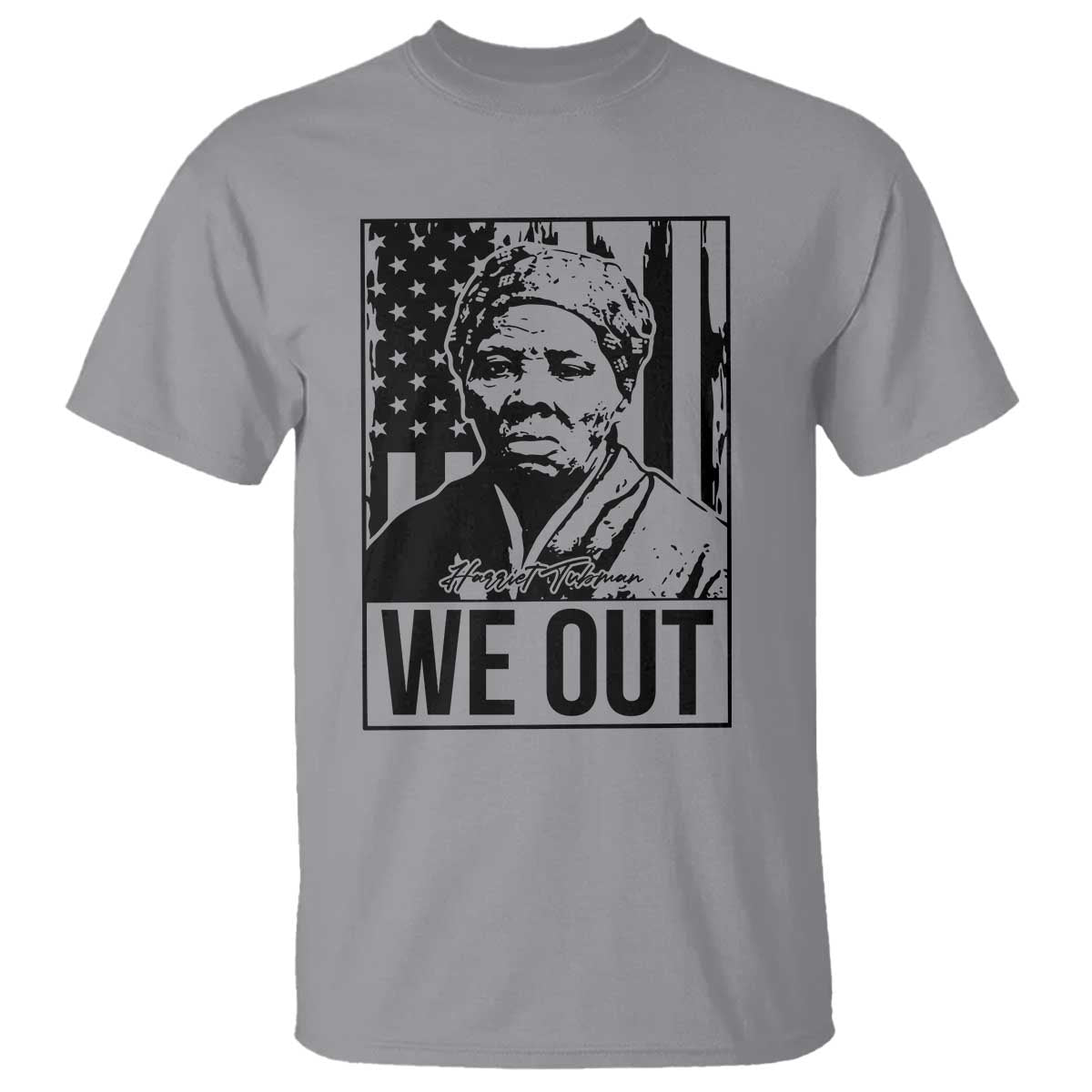 Harriet Tubman Quote T Shirt We Out Strong Woman TS14 Sport Gray Print Your Wear