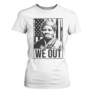 Harriet Tubman Quote T Shirt For Women We Out Strong Woman TS14 White Print Your Wear
