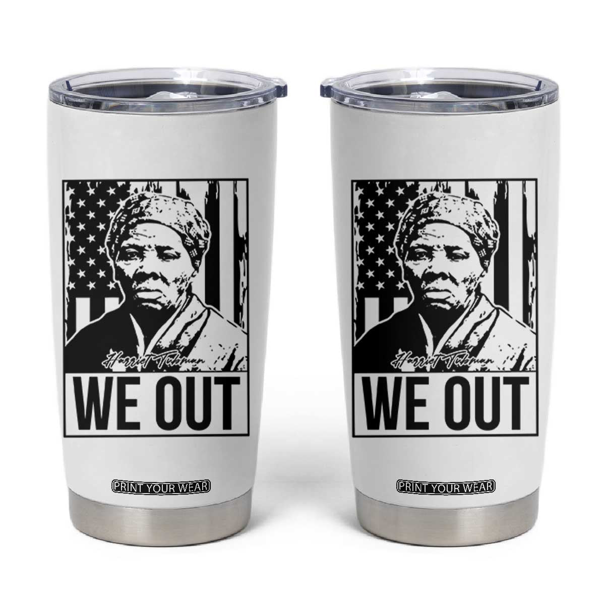Harriet Tubman Quote Tumbler Cup We Out Strong Woman TS14 White Print Your Wear