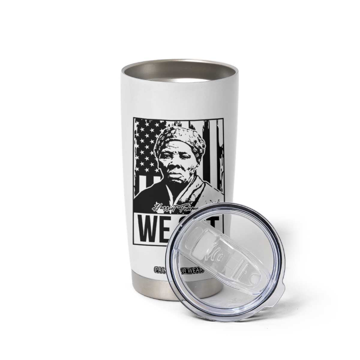 Harriet Tubman Quote Tumbler Cup We Out Strong Woman TS14 Print Your Wear
