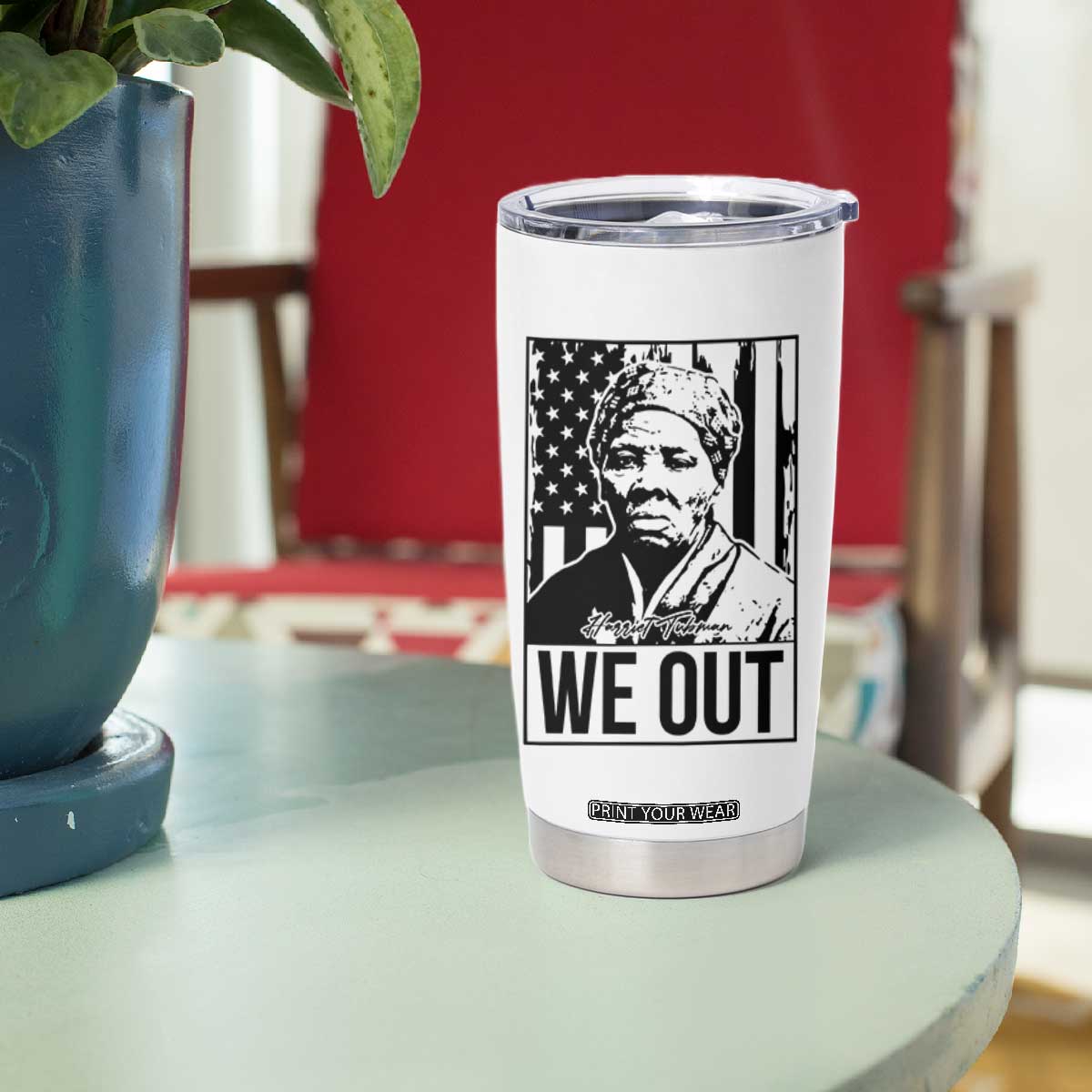 Harriet Tubman Quote Tumbler Cup We Out Strong Woman TS14 Print Your Wear