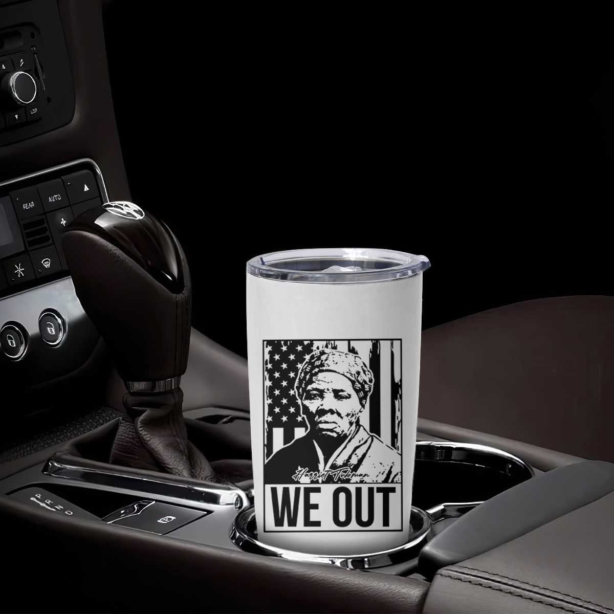 Harriet Tubman Quote Tumbler Cup We Out Strong Woman TS14 Print Your Wear