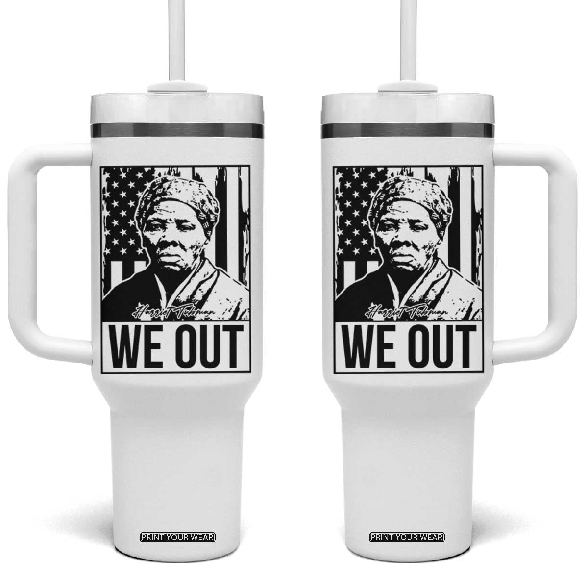Harriet Tubman Quote Tumbler With Handle We Out Strong Woman TS14 One Size: 40 oz White Print Your Wear