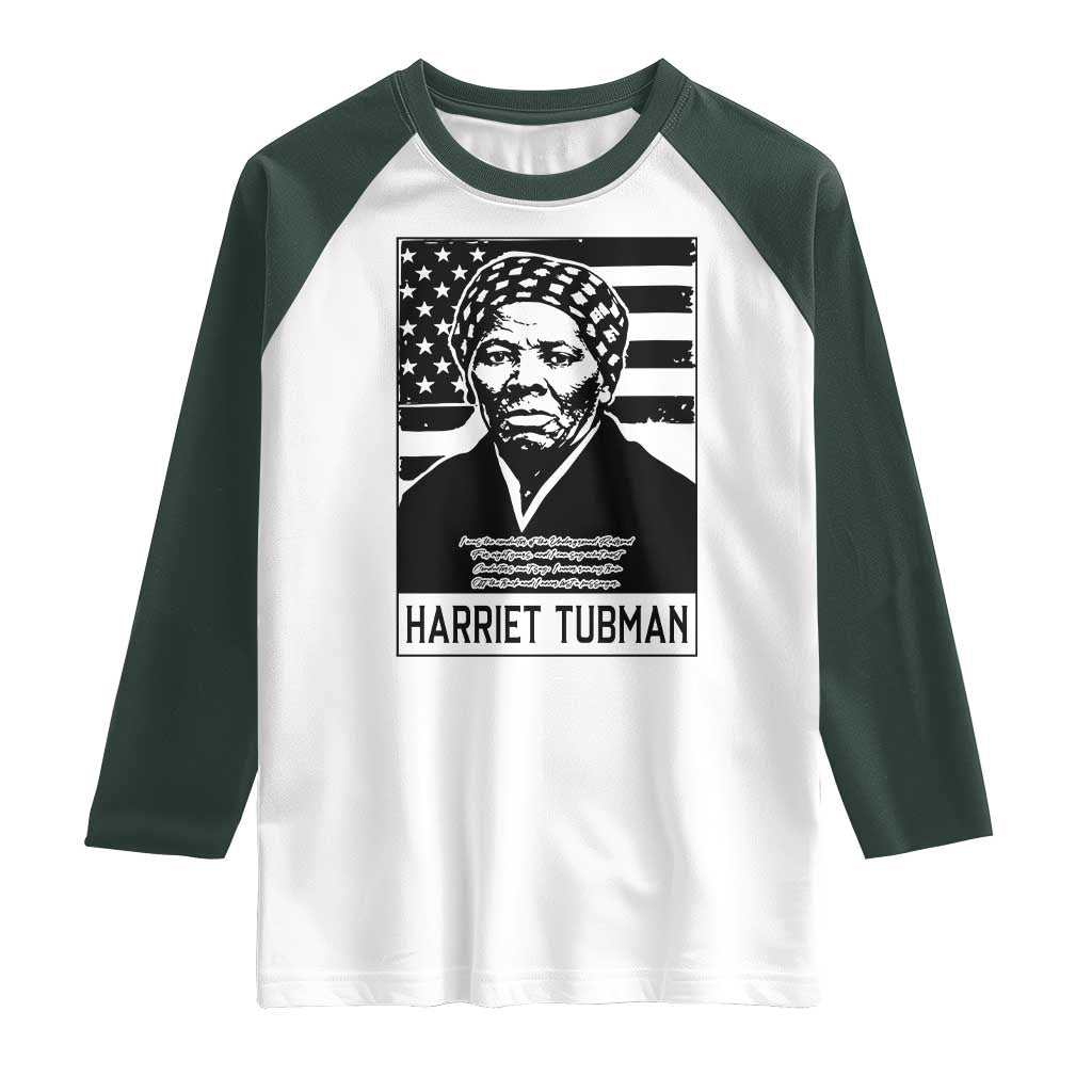 Harriet Tubman Quote Raglan Shirt Black History Month TS14 White Dark Forest Green Print Your Wear