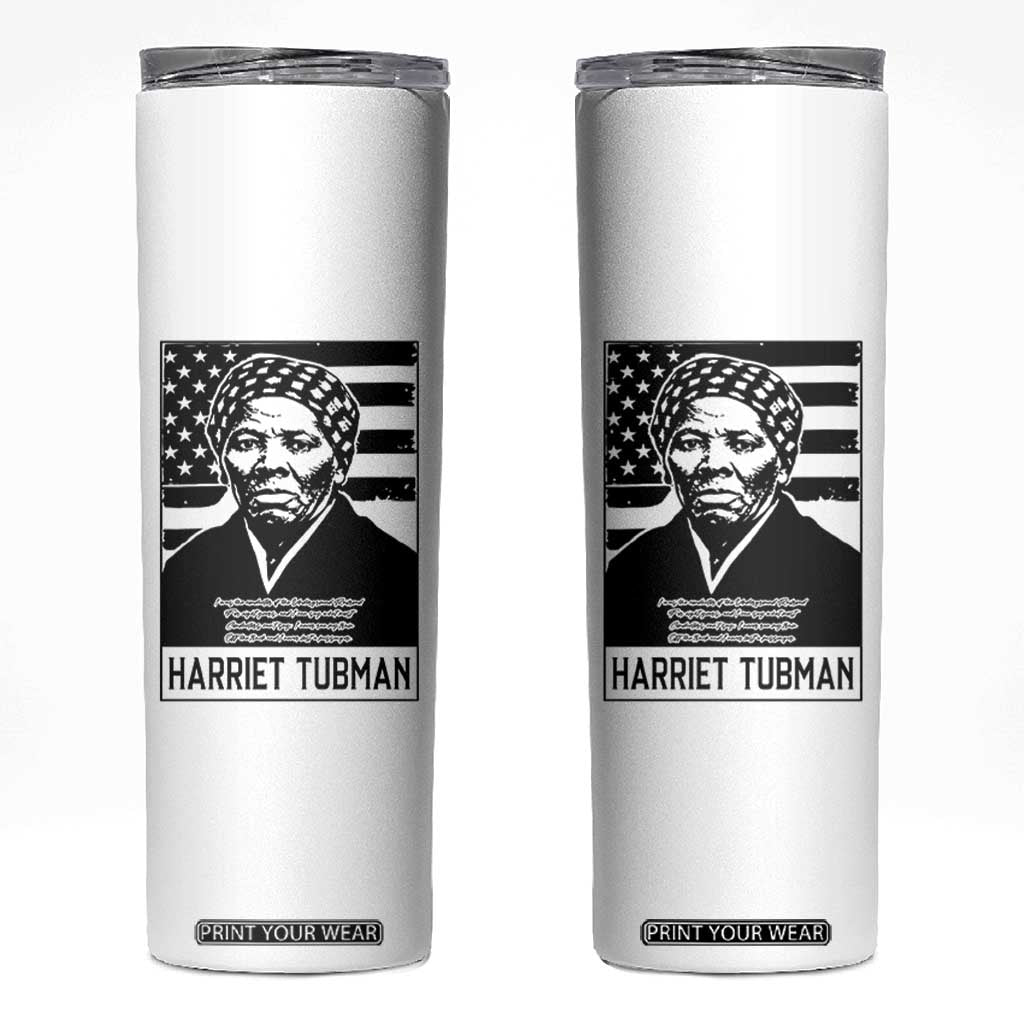 Harriet Tubman Quote Skinny Tumbler Black History Month TS14 White Print Your Wear