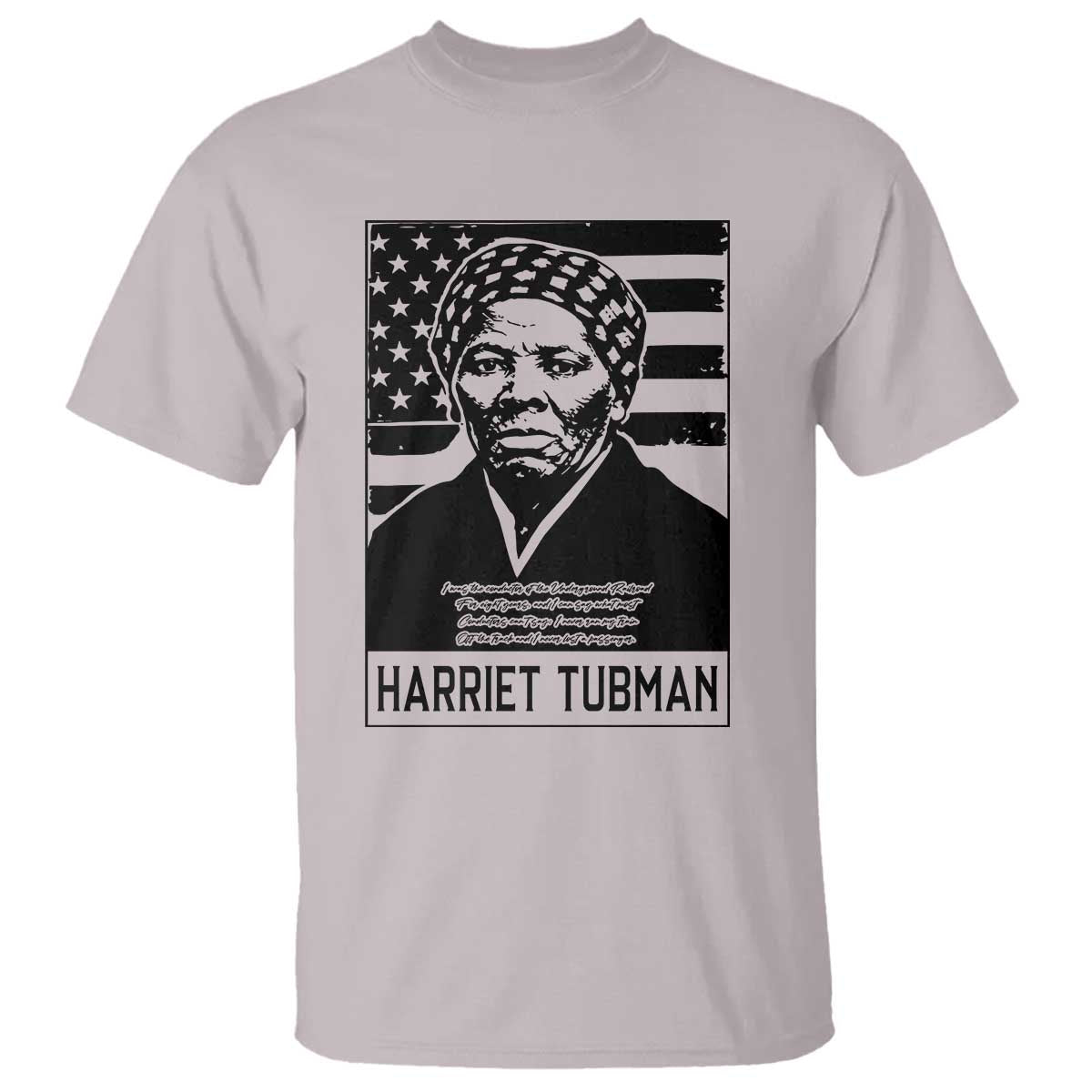 Harriet Tubman Quote T Shirt Black History Month TS14 Ice Gray Print Your Wear