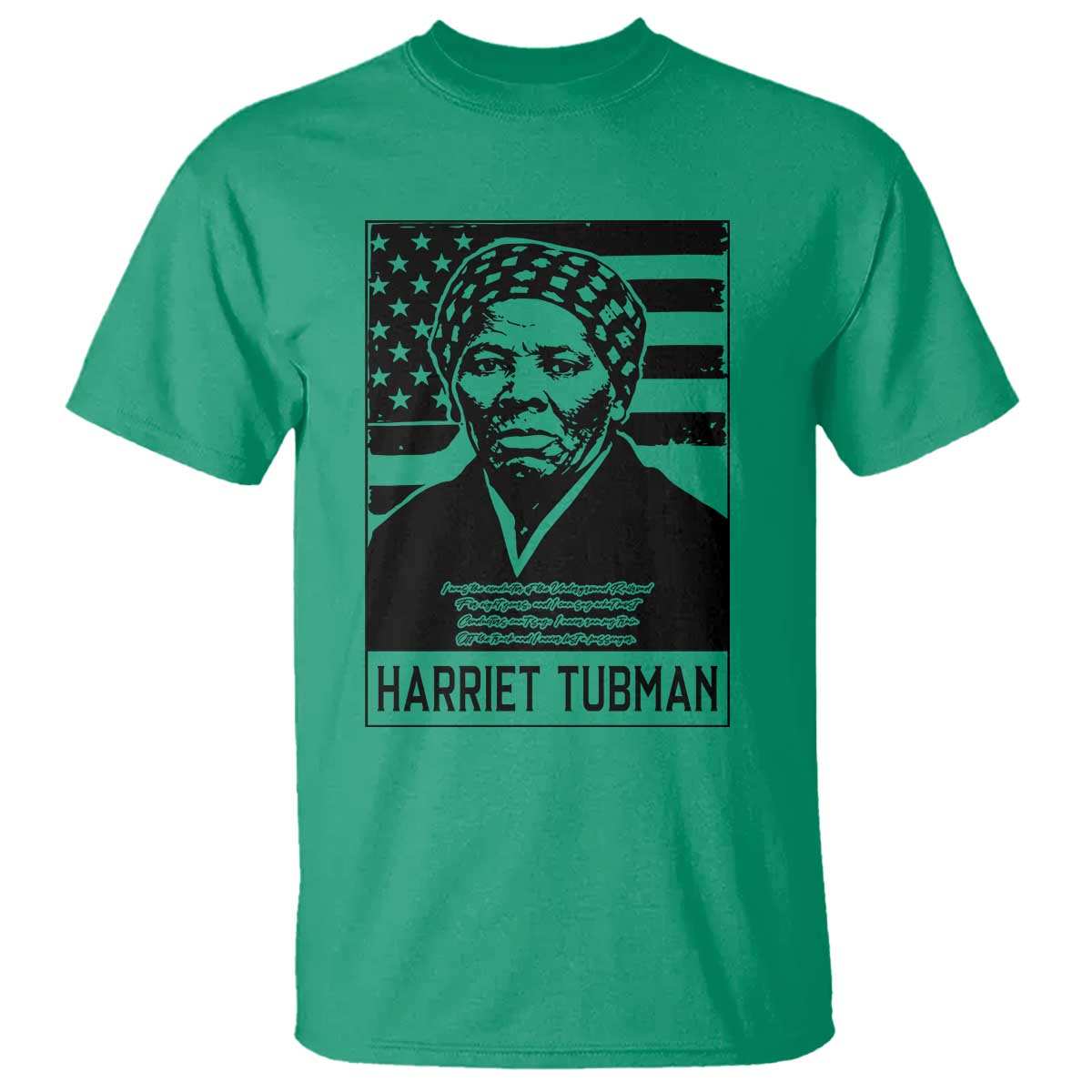 Harriet Tubman Quote T Shirt Black History Month TS14 Irish Green Print Your Wear