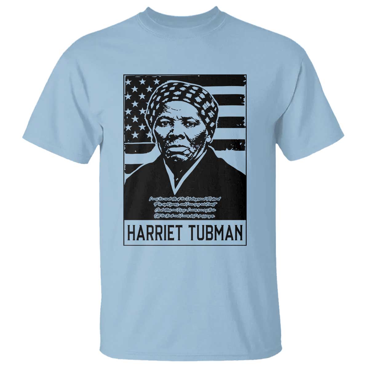 Harriet Tubman Quote T Shirt Black History Month TS14 Light Blue Print Your Wear