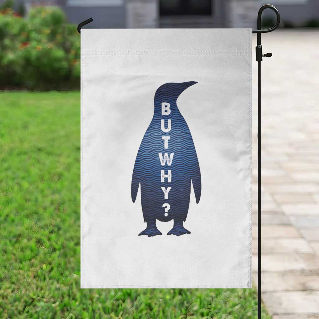 But Why Penguin Garden Flag Funny Nihilist Hiking Meme TS14 Print Your Wear