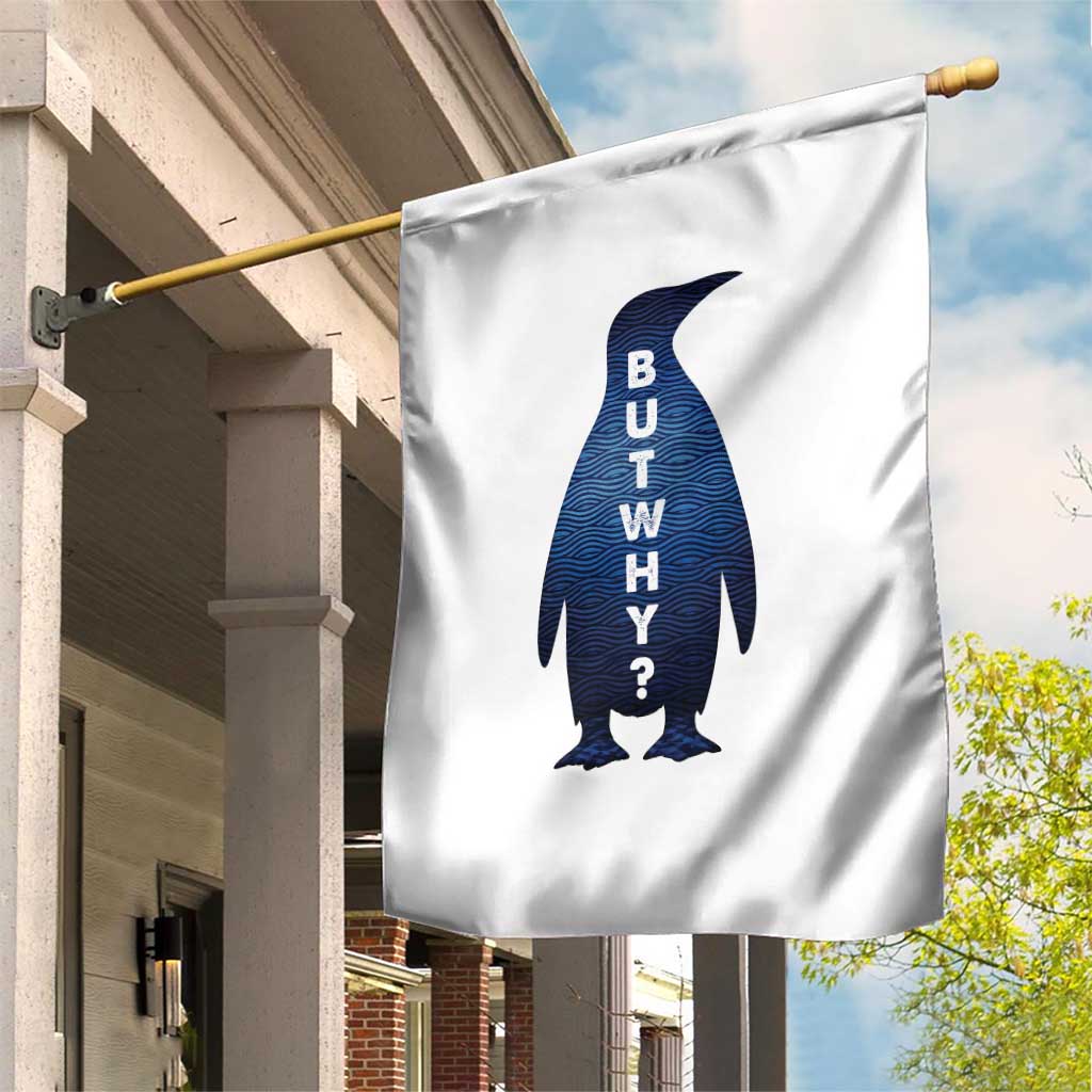But Why Penguin Garden Flag Funny Nihilist Hiking Meme TS14 Print Your Wear