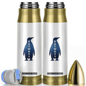 But Why Penguin Bullet Tumbler Funny Nihilist Hiking Meme TS14 White Print Your Wear