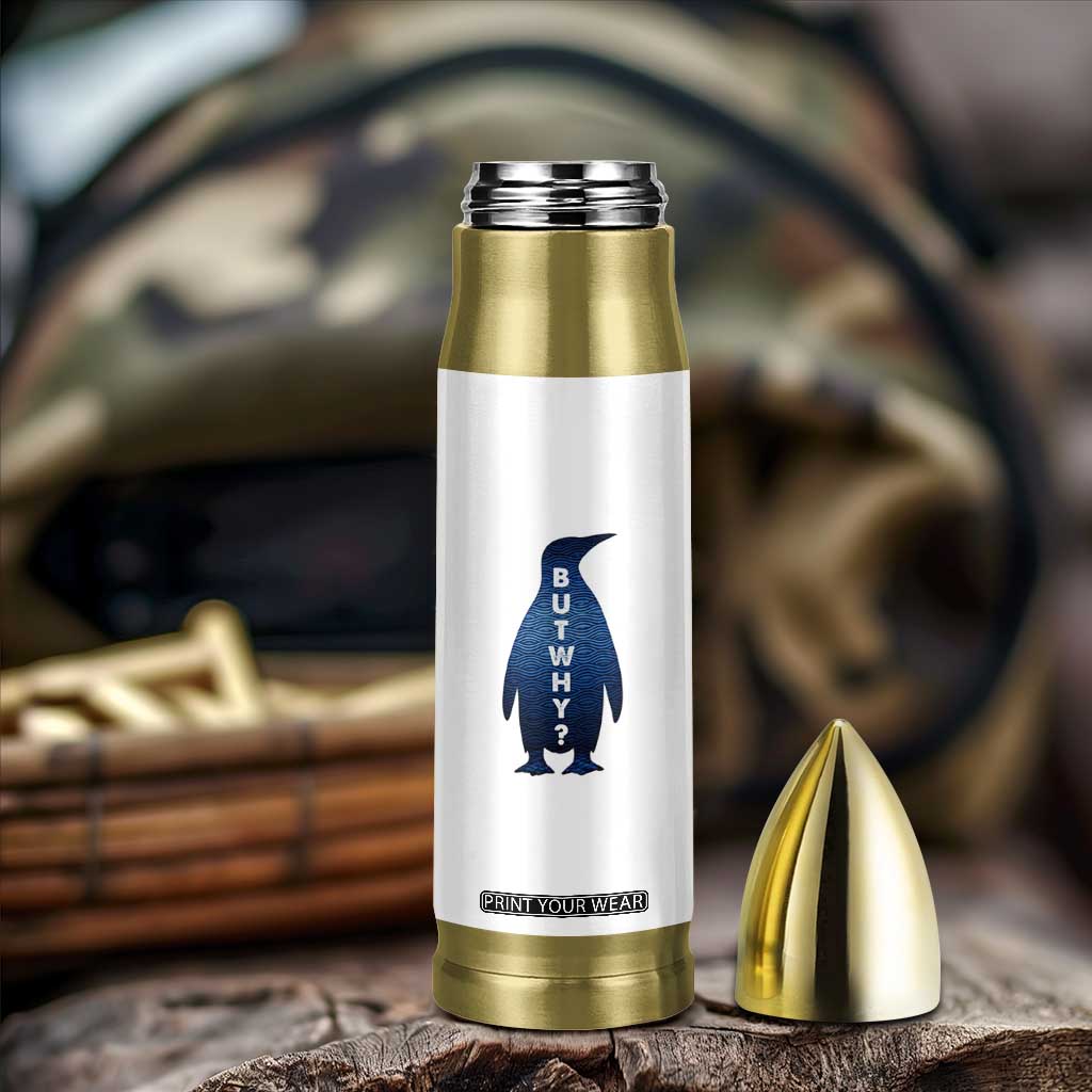 But Why Penguin Bullet Tumbler Funny Nihilist Hiking Meme TS14 Print Your Wear