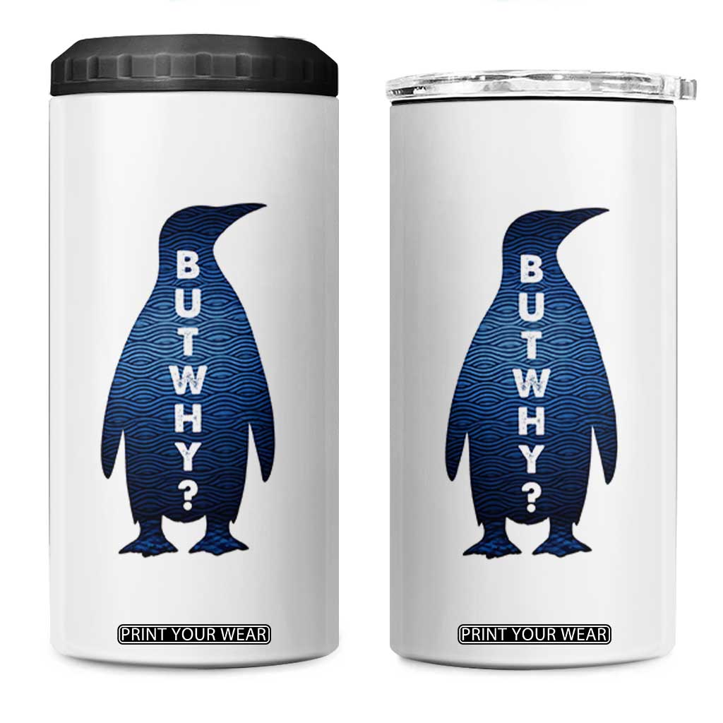 But Why Penguin 4 in 1 Can Cooler Tumbler Funny Nihilist Hiking Meme TS14 One Size: 16 oz White Print Your Wear