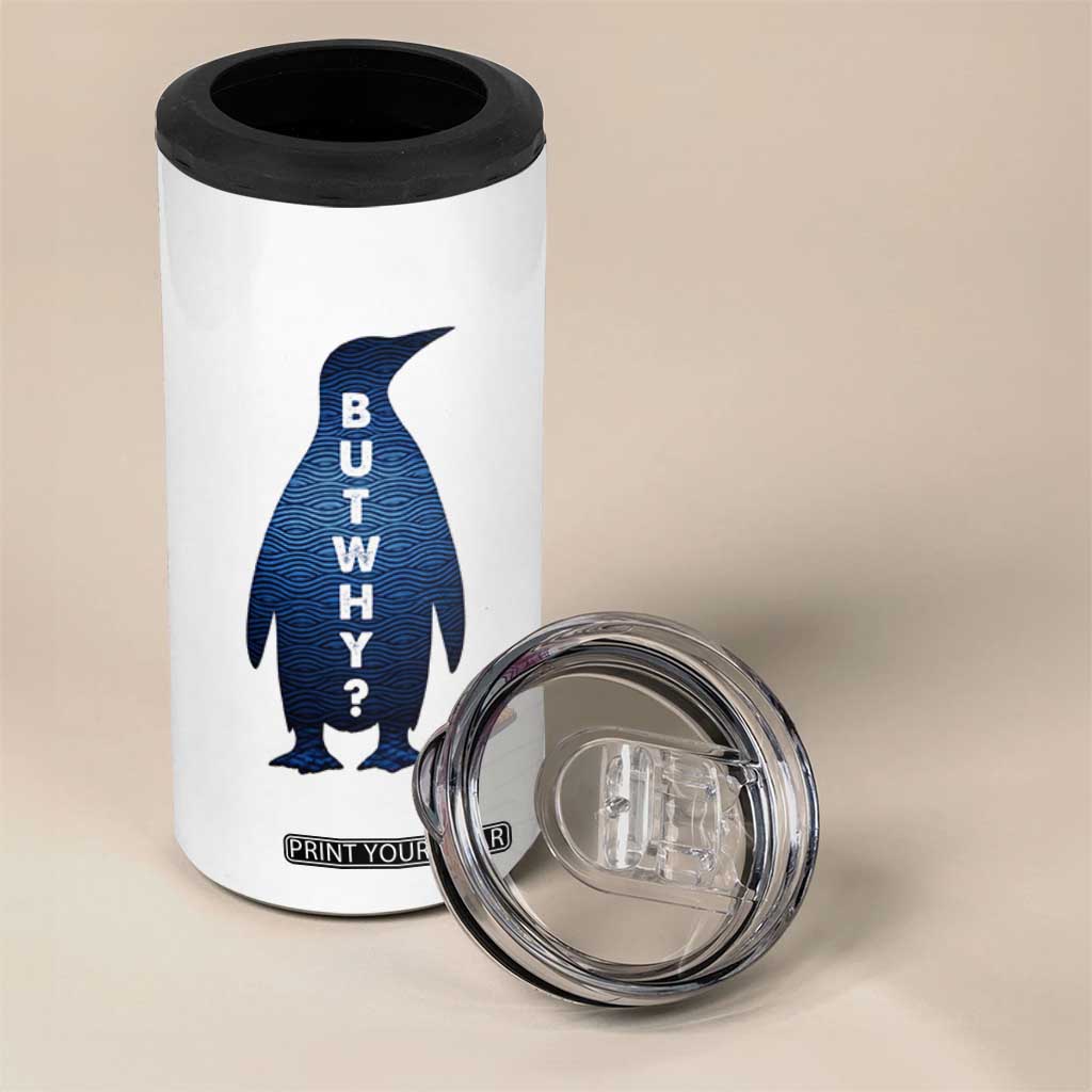 But Why Penguin 4 in 1 Can Cooler Tumbler Funny Nihilist Hiking Meme TS14 Print Your Wear