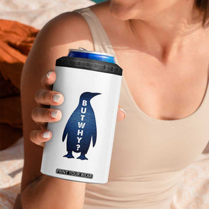 But Why Penguin 4 in 1 Can Cooler Tumbler Funny Nihilist Hiking Meme TS14 Print Your Wear