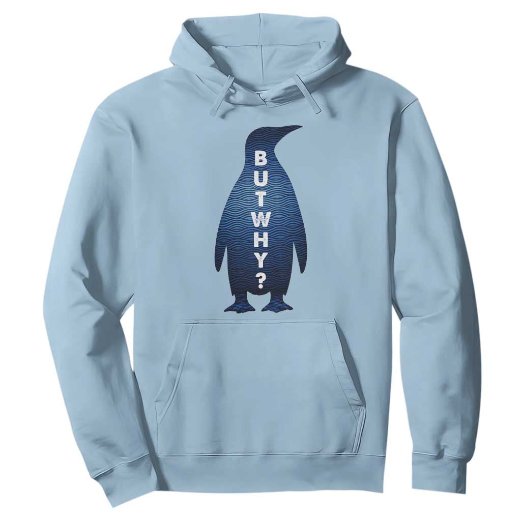 But Why Penguin Hoodie Funny Nihilist Hiking Meme TS14 Light Blue Print Your Wear
