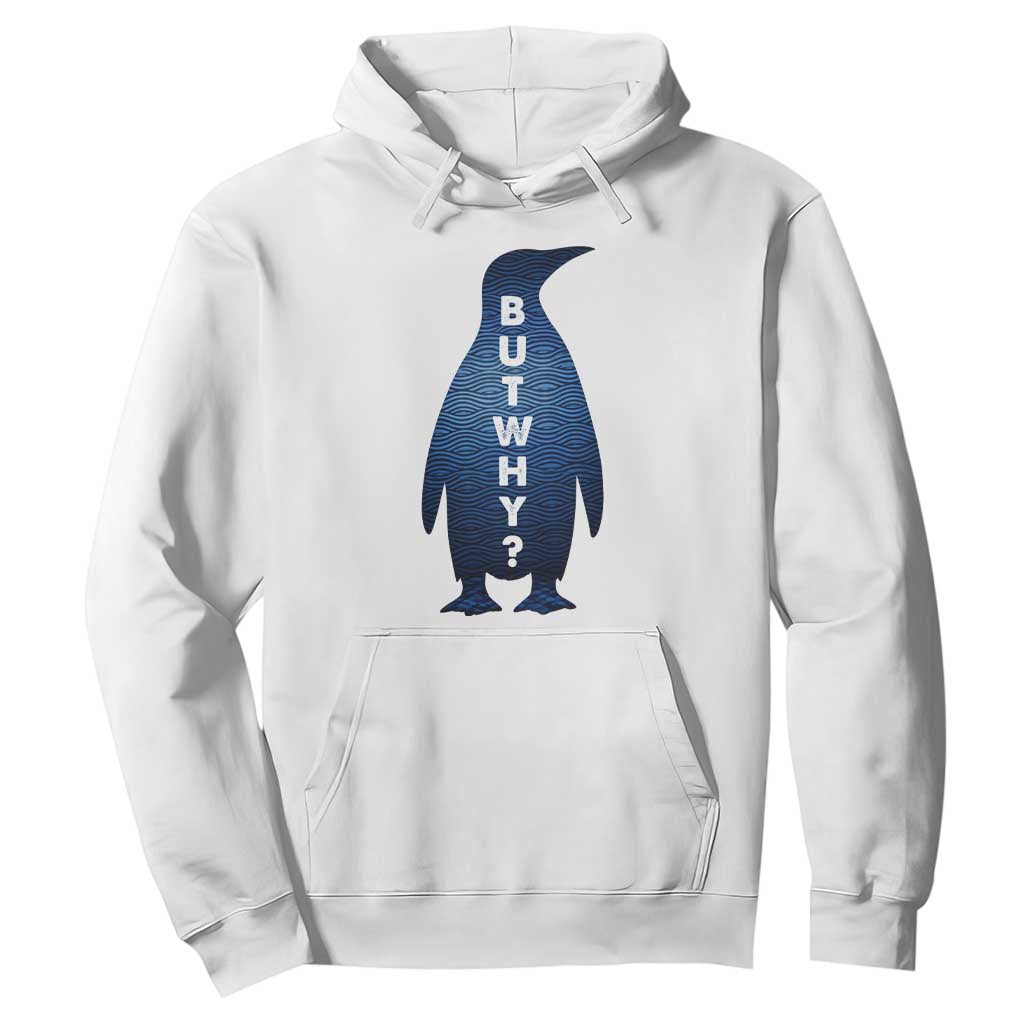 But Why Penguin Hoodie Funny Nihilist Hiking Meme TS14 White Print Your Wear