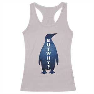 But Why Penguin Racerback Tank Top Funny Nihilist Hiking Meme TS14 Ice Gray Print Your Wear