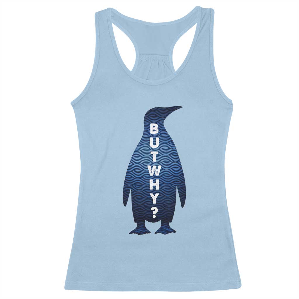 But Why Penguin Racerback Tank Top Funny Nihilist Hiking Meme TS14 Light Blue Print Your Wear