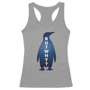 But Why Penguin Racerback Tank Top Funny Nihilist Hiking Meme TS14 Sport Gray Print Your Wear