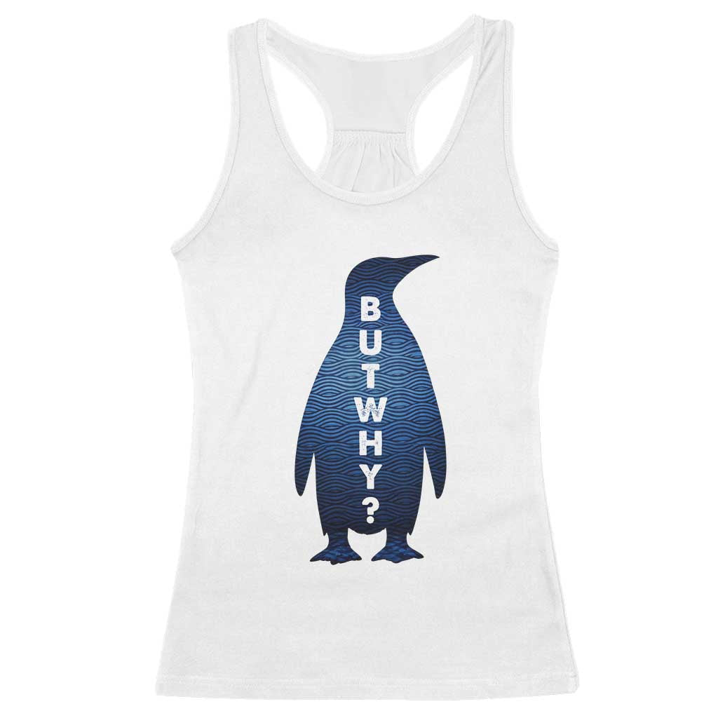 But Why Penguin Racerback Tank Top Funny Nihilist Hiking Meme TS14 White Print Your Wear