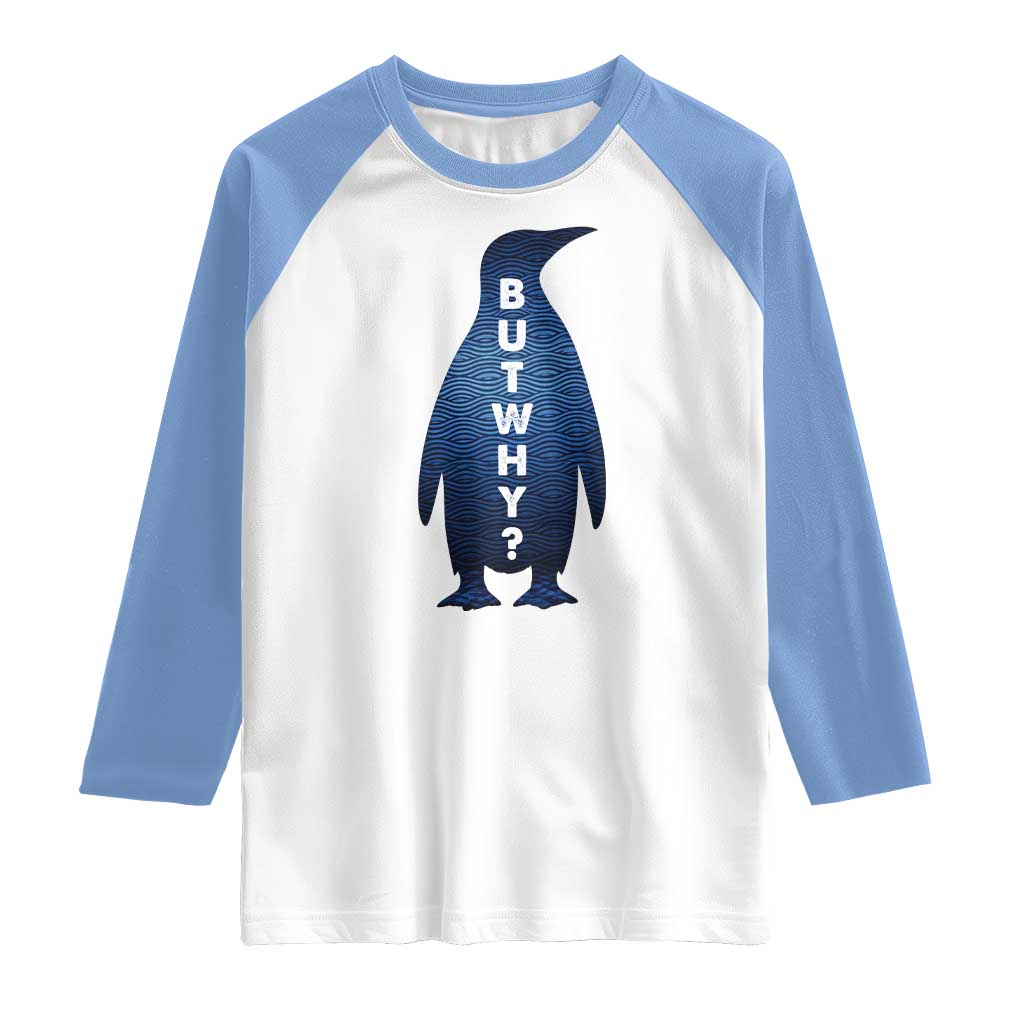 But Why Penguin Raglan Shirt Funny Nihilist Hiking Meme TS14 White Carolina Blue Print Your Wear