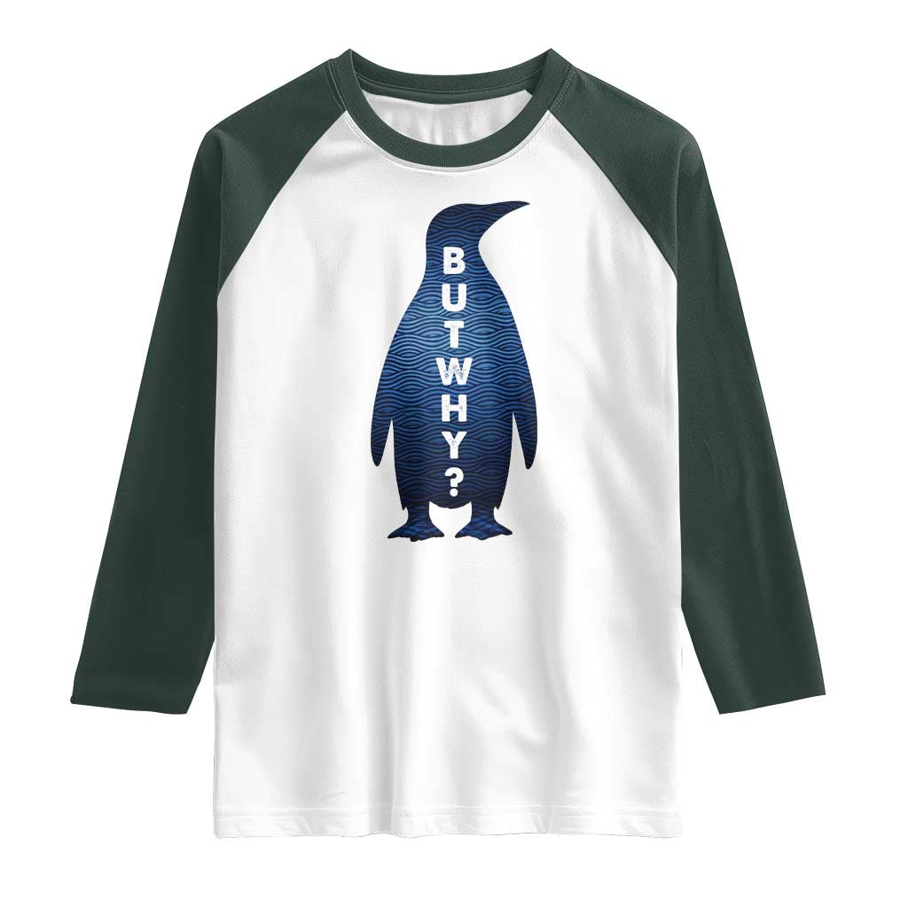 But Why Penguin Raglan Shirt Funny Nihilist Hiking Meme TS14 White Dark Forest Green Print Your Wear