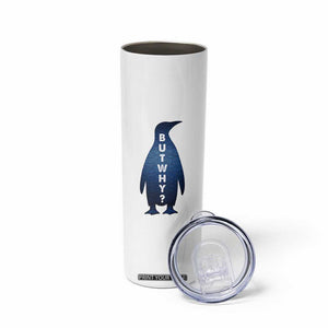 But Why Penguin Skinny Tumbler Funny Nihilist Hiking Meme TS14 Print Your Wear