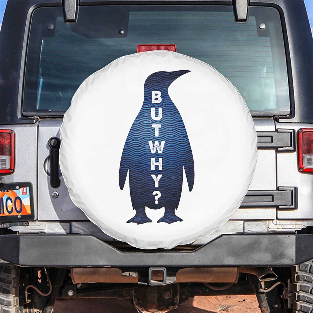 But Why Penguin Spare Tire Cover Funny Nihilist Hiking Meme TS14 No hole White Print Your Wear