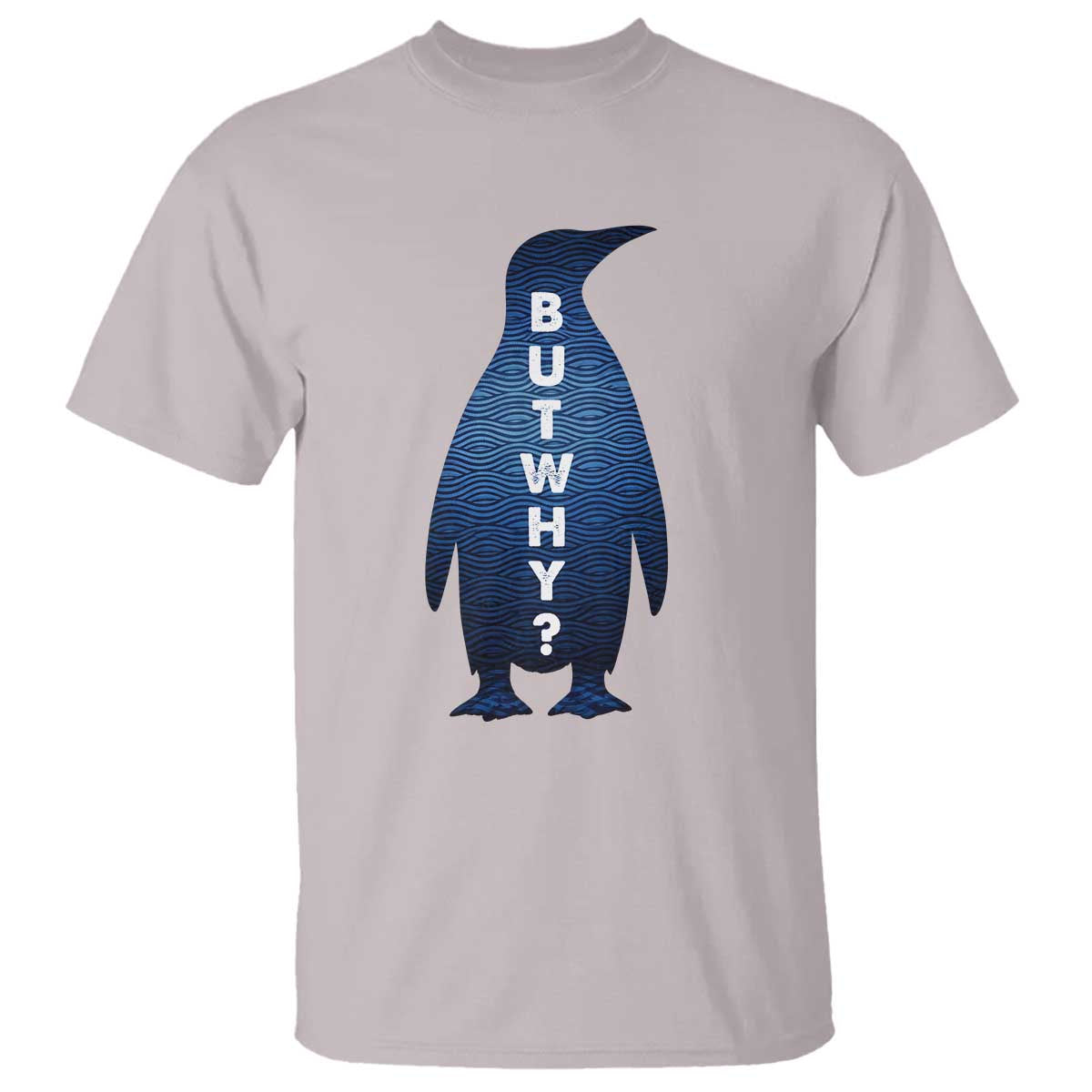 But Why Penguin T Shirt Funny Nihilist Hiking Meme TS14 Ice Gray Print Your Wear