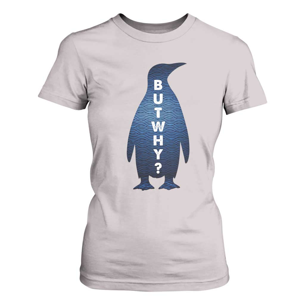 But Why Penguin T Shirt For Women Funny Nihilist Hiking Meme TS14 Ice Gray Print Your Wear