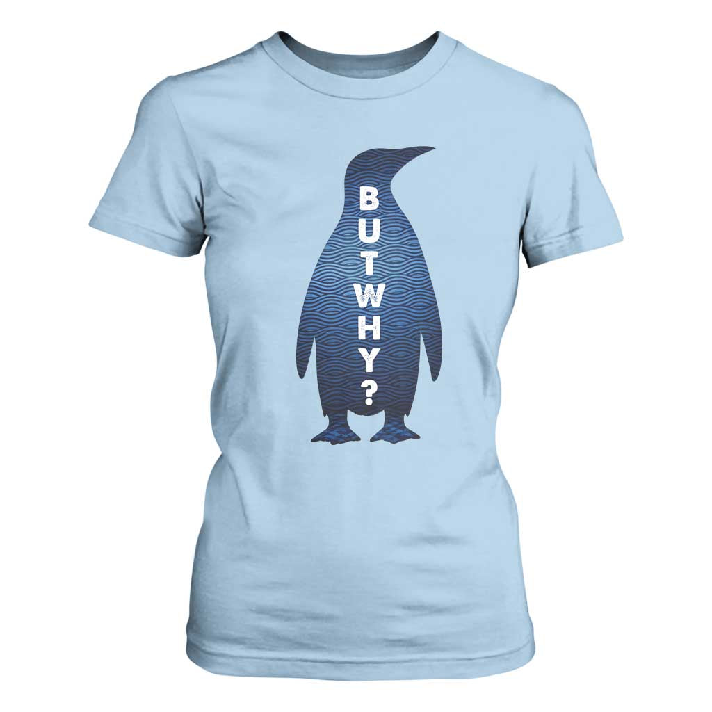 But Why Penguin T Shirt For Women Funny Nihilist Hiking Meme TS14 Light Blue Print Your Wear