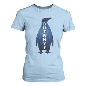 But Why Penguin T Shirt For Women Funny Nihilist Hiking Meme TS14 Light Blue Print Your Wear