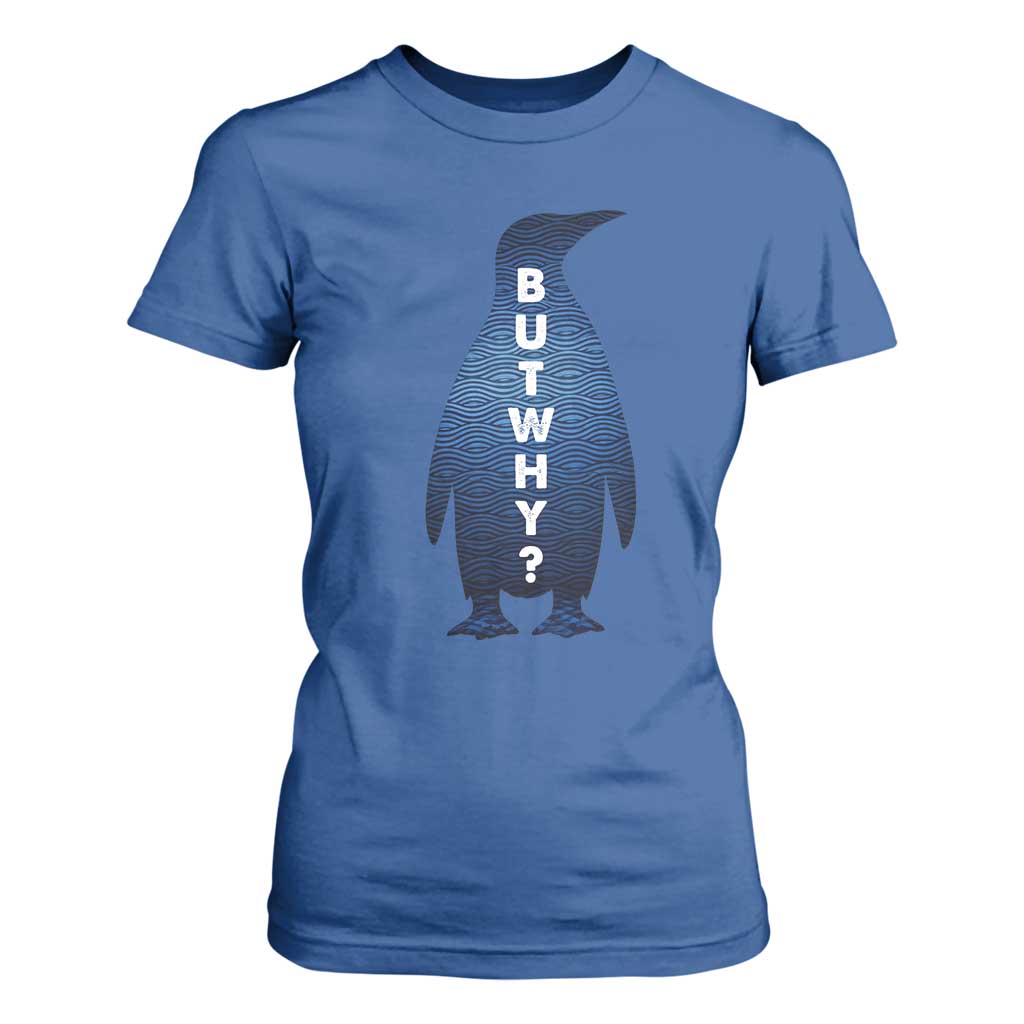 But Why Penguin T Shirt For Women Funny Nihilist Hiking Meme TS14 Royal Blue Print Your Wear