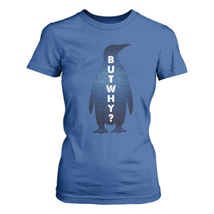 But Why Penguin T Shirt For Women Funny Nihilist Hiking Meme TS14 Royal Blue Print Your Wear