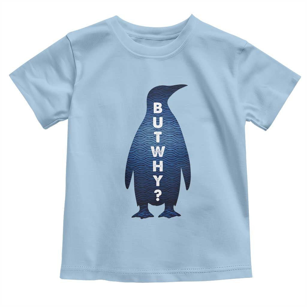 But Why Penguin Toddler T Shirt Funny Nihilist Hiking Meme TS14 Light Blue Print Your Wear