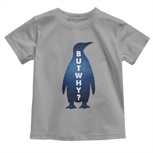 But Why Penguin Toddler T Shirt Funny Nihilist Hiking Meme TS14 Sport Gray Print Your Wear