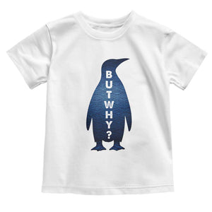 But Why Penguin Toddler T Shirt Funny Nihilist Hiking Meme TS14 White Print Your Wear