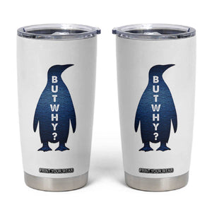 But Why Penguin Tumbler Cup Funny Nihilist Hiking Meme TS14 White Print Your Wear