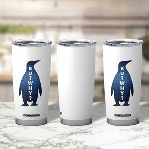 But Why Penguin Tumbler Cup Funny Nihilist Hiking Meme TS14 Print Your Wear