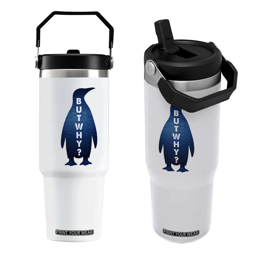 But Why Penguin Flip Straw Tumbler Funny Nihilist Hiking Meme TS14 One Size: 30 oz White Print Your Wear