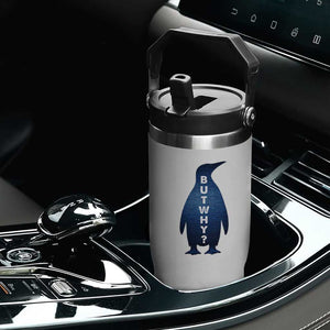 But Why Penguin Flip Straw Tumbler Funny Nihilist Hiking Meme TS14 Print Your Wear